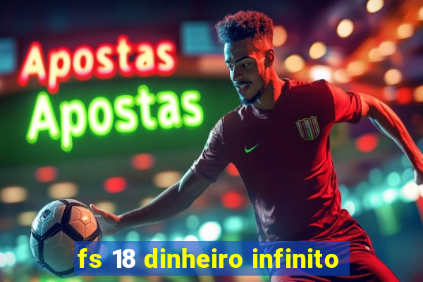 fs 18 dinheiro infinito